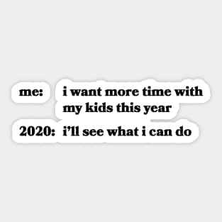 I want more time with my kids this year Sticker